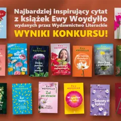 Książki Ewy Woydyłło: "Droga do siebie", "Ludzie, ludzie", "Bo jesteś człowiekiem", "Buty szczęścia", "Dobra pamięć, zła pamięć", "Wszystkiego najlepszego!", "My rodzice dorosłych dzieci", "Nasz bieg z przeszkodami", "Podnieś głowę", "Poprawka z matury...