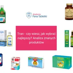 Różnorodne produkty z tranem dla dzieci i dorosłych, w tym płyny i kapsułki, z hasłem "Tran - czy wiesz, jak wybrać najlepszy?".