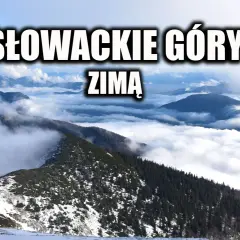 Słowackie góry zimą – zapierające dech w piersiach widoki, mgły i śnieg tworzą niezwykłe atrakcje.