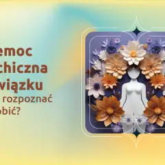 Przemoc psychiczna w związku: jak ją rozpoznać i co robić? Przykłady manipulacji i kontroli.