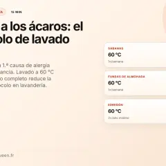 Protocolo de lavado eficaz contra la alergia a los ácaros. Elimina heces de ácaros lavando a 60°C sábanas, fundas y edredones.