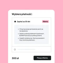 Wybierz płatność: Zapłać za 30 dni z Klarna. Otrzymaj zamówienie, zapłać później przelewem, BLIKIEM lub kartą. Klarna co to? To wygodna opcja płatności.