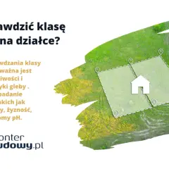 Jak sprawdzić klasę gruntu na działce? Analiza właściwości gleby, tekstury, żyzności, drenażu i pH.