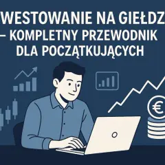 Jak zacząć inwestować na giełdzie? Praktyczny przewodnik