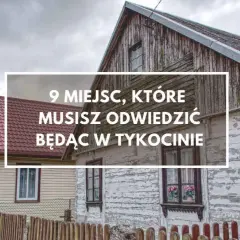 Tykocin atrakcje: urokliwe drewniane domy i dachy tworzą niepowtarzalny klimat. Odkryj 9 miejsc, które musisz zobaczyć!