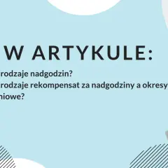 W artykule: rodzaje nadgodzin i rekompensaty. Dowiedz się, jak rozliczać nadgodziny.