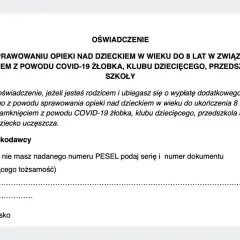 Oświadczenie o sprawowaniu opieki nad dzieckiem do 8 lat w związku z zamknięciem placówki z powodu COVID-19. Wypełnij, jeśli ubiegasz się o zasiłek opiekuńczy.