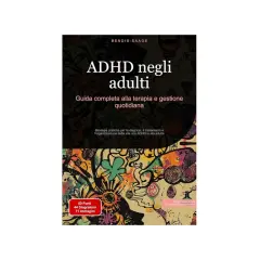 Copertina libro "ADHD negli adulti": guida completa alla terapia e gestione quotidiana. Strategie pratiche per diagnosi, trattamento e organizzazione della vita con ADHD in età adulta.