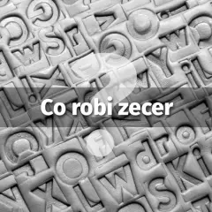 Tekst na obrazie pyta "Co robi zecer?". Widzimy tłoczone litery, jakby z dawnej drukarni, gdzie zecer układał czcionki.