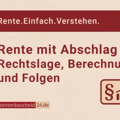 Rente mit Abschlag: Rechtslage, Berechnung und Folgen. So können Sie Ihre Rente berechnen mit 63.