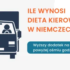 Ile wynosi dieta kierowcy w Niemczech? Dowiedz się o wyższym dodatku na posiłki powyżej 8 godzin w trasie.