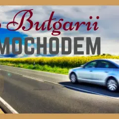 Najlepsza trasa do Bułgarii: unikaj problemów i ciesz się podróżą