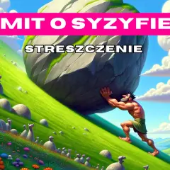 Mit o Syzyfie streszczenie w 10 zdaniach - prawda o jego karze