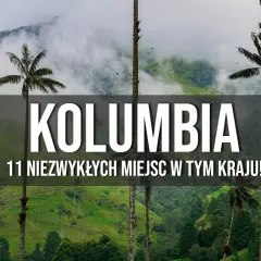 Najciekawsze atrakcje w Kolumbii, które musisz zobaczyć przed wyjazdem