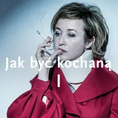 Jak być kochaną w teatrze narodowym - emocje, obsada i bilety
