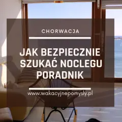Gdzie szukać noclegów w Chorwacji, aby uniknąć nieprzyjemnych niespodzianek