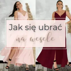 Jak się ubrać na wesele? Uniknij wpadki, zabłyś stylem!