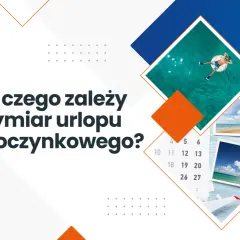 Urlop wypoczynkowy: 20 czy 26 dni? Oblicz staż pracy i zyskaj więcej!