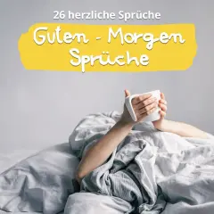 Eine Person hält eine Tasse im Bett. Der Text lautet: "26 herzliche Sprüche Guten - Morgen Sprüche". Perfekt für einen guten Morgen Spruch Grundschule.