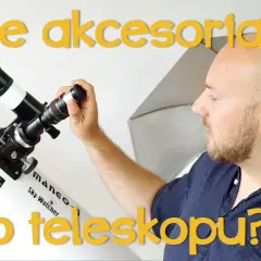 Jakie soczewki do teleskopu - wybierz najlepsze dla swoich obserwacji