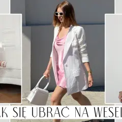 Jak się ubrać na wesele? Poradnik dla Niej i dla Niego bez wpadek!
