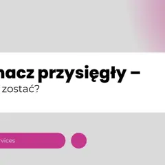 Tłumacz przysięgły – jak nim zostać? Dowiedz się, jak rozpocząć karierę w tłumaczeniach przysięgłych.