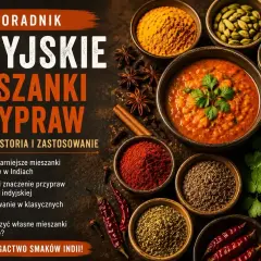 Indyjskie mieszanki przypraw, w tym garam masala, to klucz do bogactwa smaków. Poradnik o rodzajach, historii i zastosowaniu.