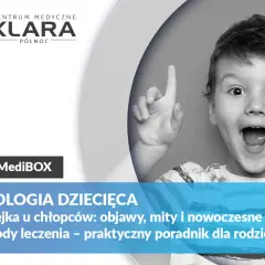 Urologia dziecięca: stulejka u chłopców, objawy, mity i metody leczenia. Poradnik dla rodziców.