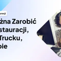 Ile można zarobić na food trucku? Poznaj realne zyski i koszty