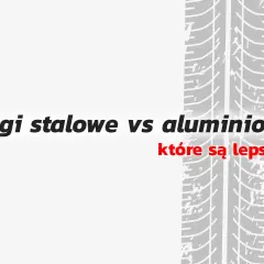 Jakie felgi lepsze stalowe czy aluminiowe? Poznaj kluczowe różnice
