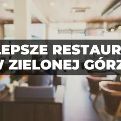 Zielona Góra gdzie zjeść: najlepsze miejsca na smaczny posiłek