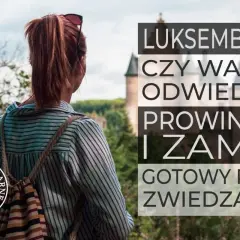 Najlepsze atrakcje w Luksemburgu, które zaskoczą każdego turystę
