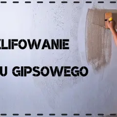 Czym szlifować tynk gipsowy, aby uzyskać idealnie gładką powierzchnię?