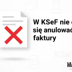 Anulowanie faktury: Kiedy możliwe? KSeF i korekta do zera