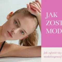 Czy mam szanse zostać modelką? Odkryj swoje możliwości w branży modelingu