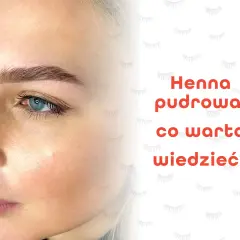 Henna pudrowa brwi: Trwałość od 7 dni do 6 tyg. Jak ją wydłużyć?