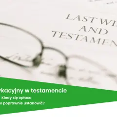 Okulary na dokumencie "Last Will and Testament". Tekst: "Zapis windykacyjny w testamencie. Kiedy się opłaca i jak go poprawnie ustanowić?".