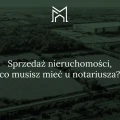 Sprzedajesz działkę? Dokumenty do notariusza pełna lista!