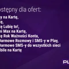 Darmowy internet Play dostępny dla ofert: Formuła Play na Kartę, Play na Kartę, Play na Kartę Lubię to!, Formuła Mini Max na Kartę, Play na Kartę Rok Ważności Konta, Play Fresh Darmowe Rozmowy i SMS-y w Play, Play Fresh Darmowe SMS-y do wszystkich siec...