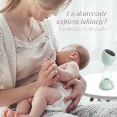 Jak zwiększyć laktację laktatorem? Sprawdzone metody dla mam.