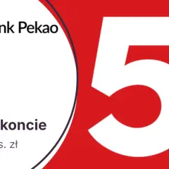 Bank Pekao SA oferuje 5% na koncie do 100 tys. zł. Zyskaj na lokacie!