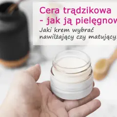 Cera sucha z wypryskami: Jaki krem wybrać? Składniki, które działają