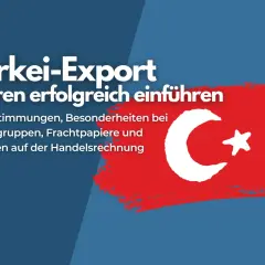 Export in die Türkei: Informationen zu Zollbestimmungen, Warengruppen, Frachtpapieren und Angaben auf dem ATR-Dokument für erfolgreiche Einfuhren.