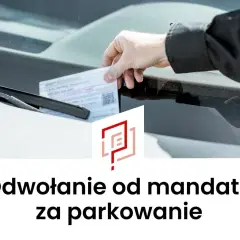 Ręka wkłada mandat za parkowanie pod wycieraczkę samochodu. Tekst: Odwołanie od mandatu za parkowanie.