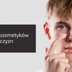 Najlepsze marki męskich kosmetyków, które zmienią Twoją pielęgnację