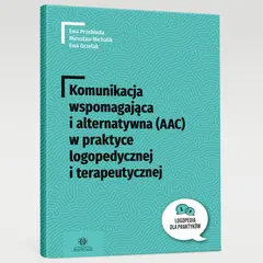 Okładka książki "Komunikacja wspomagająca i alternatywna (AAC) w praktyce logopedycznej i terapeutycznej".