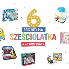 Idealny prezent dla 6-latki? Pomysły, które zachwycą!