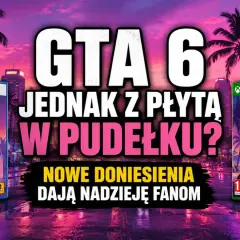 Nadzieja na fizyczną wersję GTA 6 w pudełku! Nowe doniesienia o premierze gry.