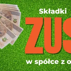 Ręka trzyma banknoty 200 zł. Obok napis "Składki ZUS w spółce z o.o.".