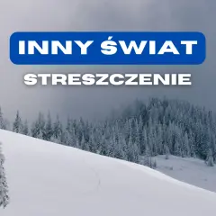 "Inny świat": Streszczenie, analiza, bohaterowie. Wszystko do matury!